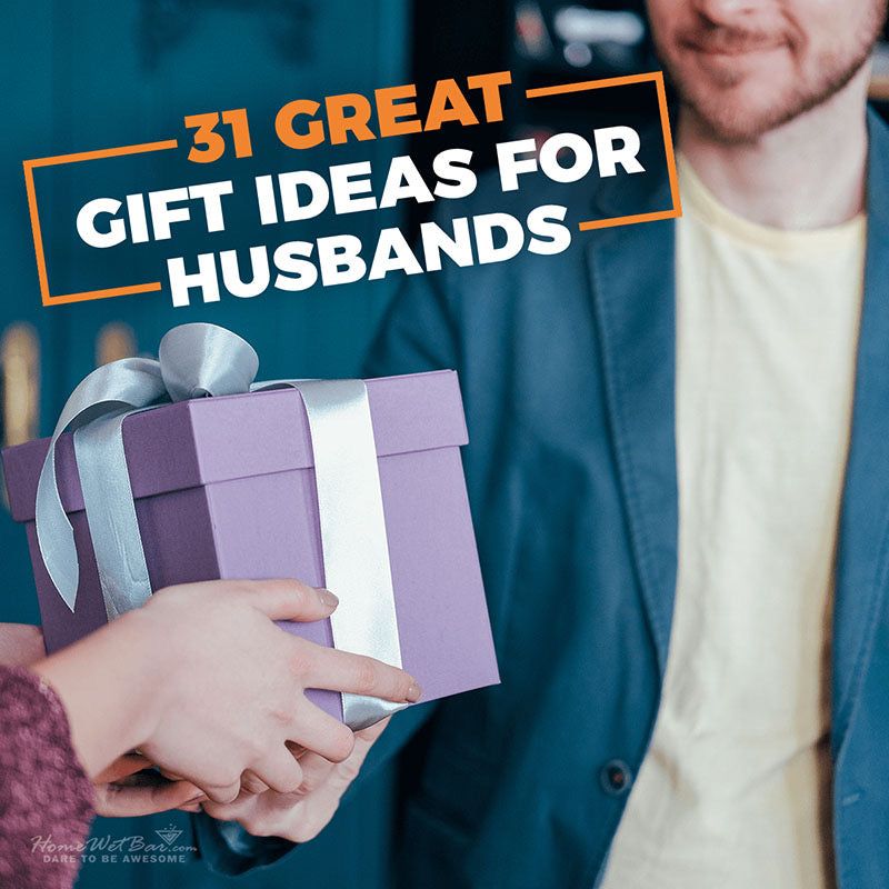 31 Great Gift Ideas For Husbands