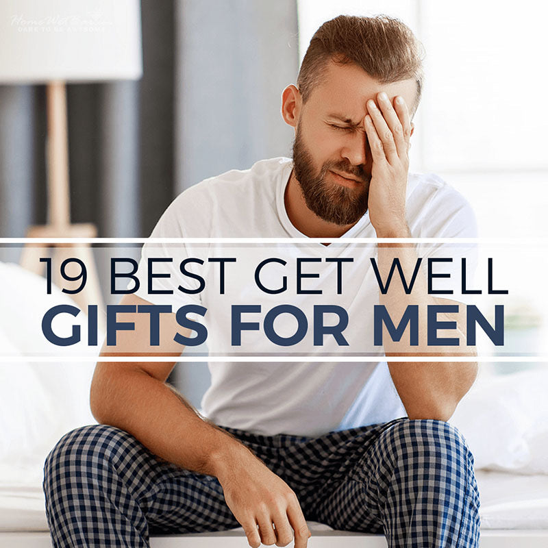 19 Best Get Well Gifts For Men