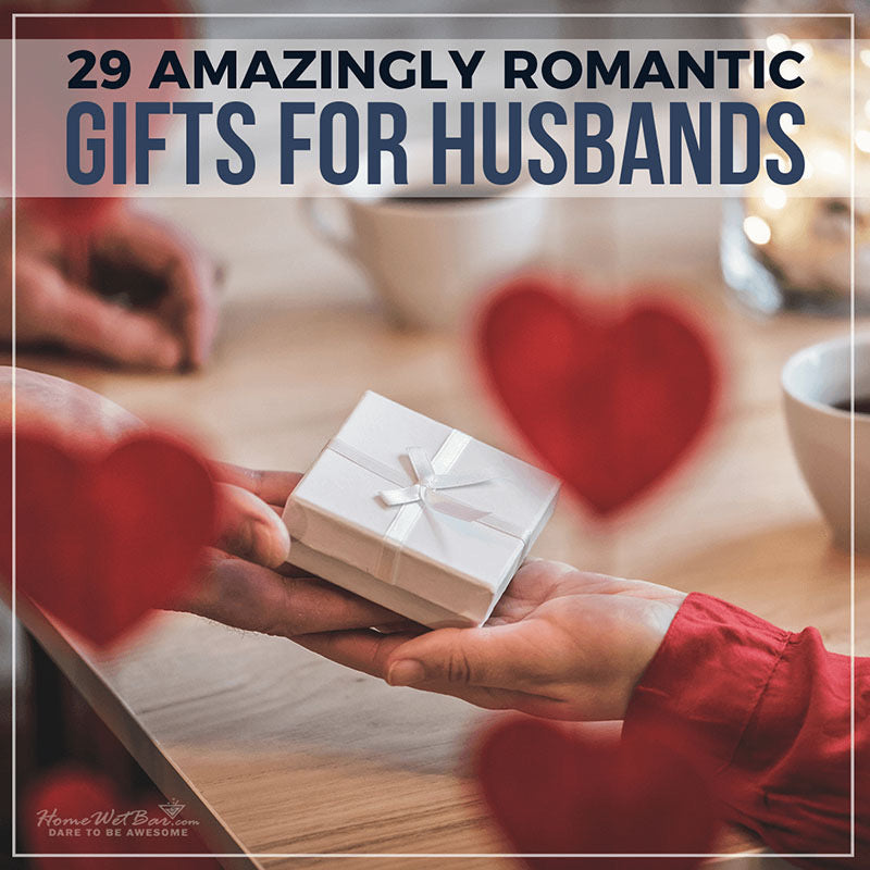 29 Amazingly Romantic Gifts For Husbands