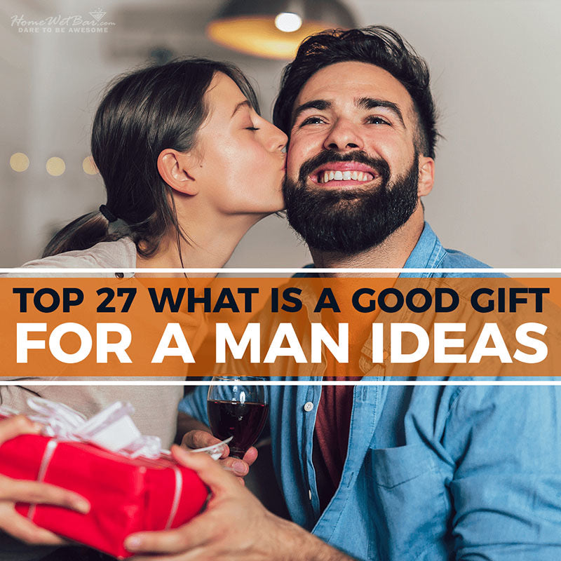 top-27-what-is-a-good-gift-for-a-man-ideas