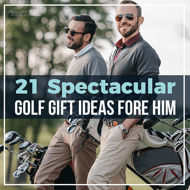 https://www.homewetbar.com/blog/wp-content/uploads/2020/12/21-Spectacular-Golf-Gift-Ideas-Fore-Him.jpg