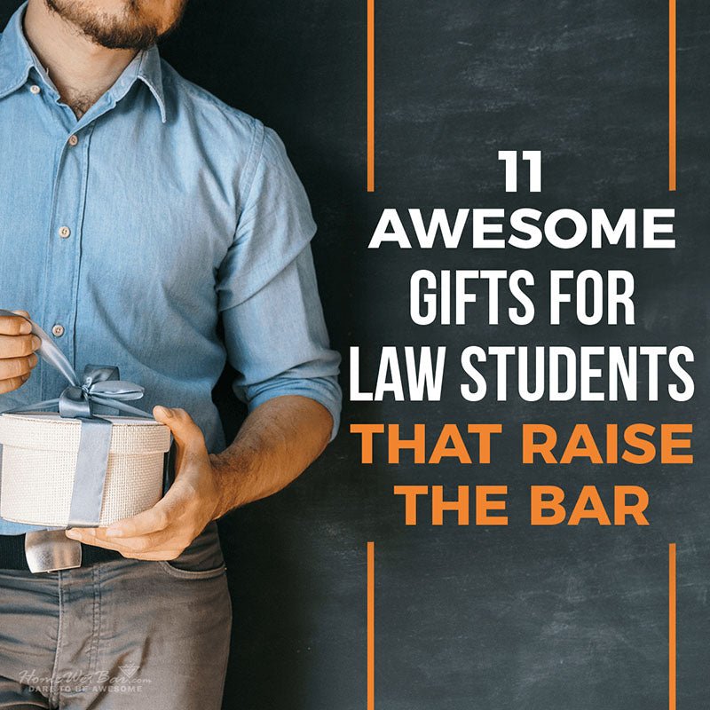 11 Awesome Gifts for Law Students That Raise the BAR - HomeWetBar