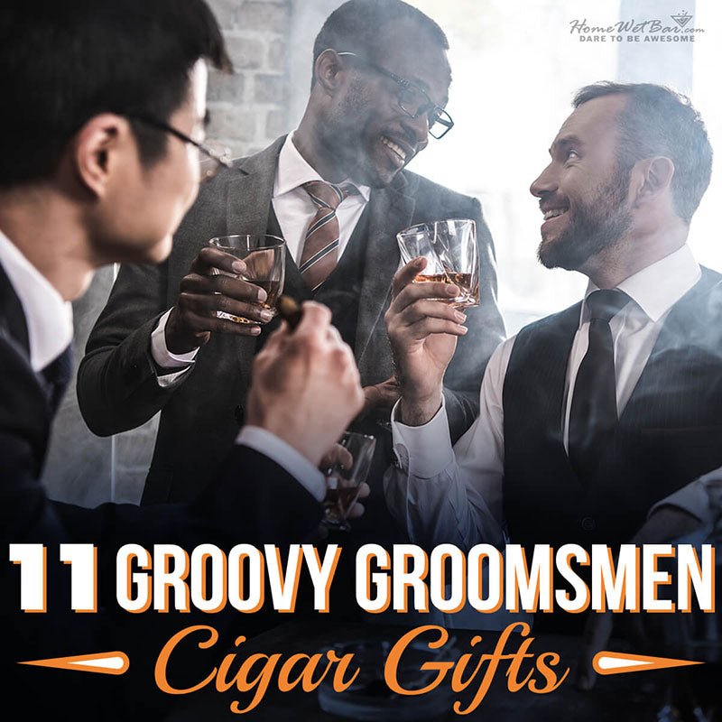 11 Groovy Groomsmen Cigar Gifts - HomeWetBar