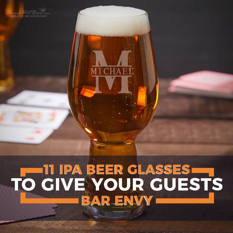 11 IPA Beer Glasses to Give Your Guests Bar Envy - HomeWetBar