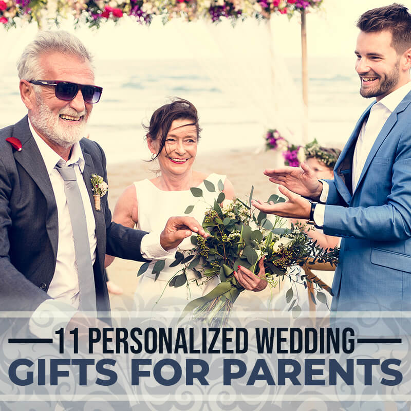 11 Personalized Wedding Gifts for Parents - HomeWetBar