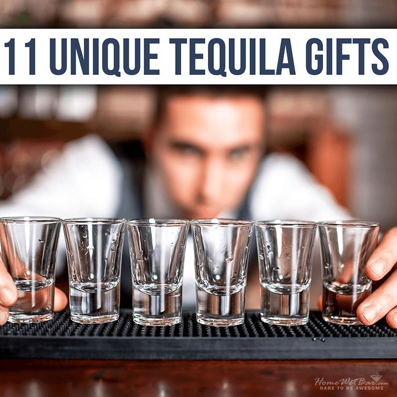 11 Unique Tequila Gifts - HomeWetBar