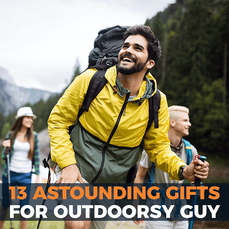 13 Astounding Gifts for Outdoorsy Guy - HomeWetBar