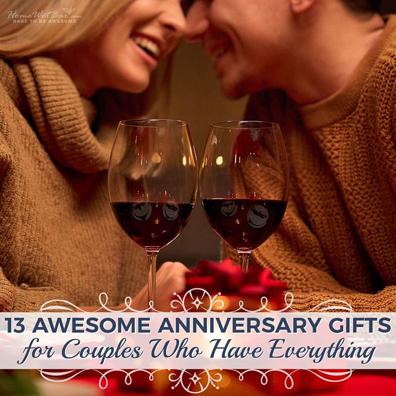 13 Awesome Anniversary Gifts for Couples Who Have Everything - HomeWetBar