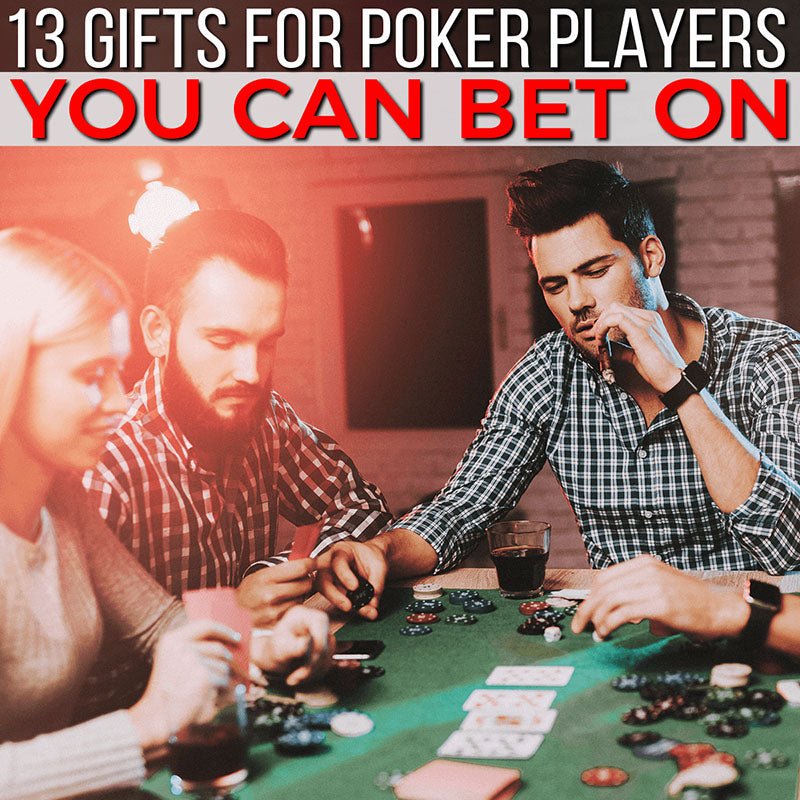 13 Gifts for Poker Players You Can Bet On - HomeWetBar