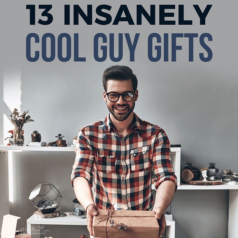 13 Insanely Cool Guy Gifts - HomeWetBar