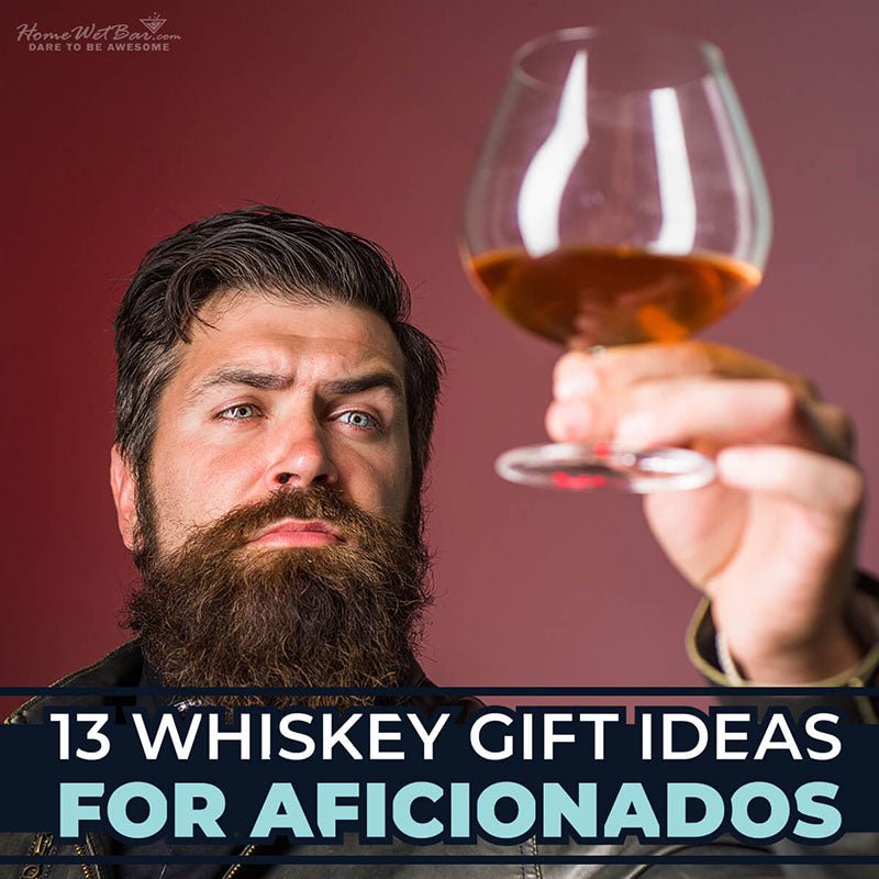 13 Whiskey Gift Ideas for Aficionados - HomeWetBar