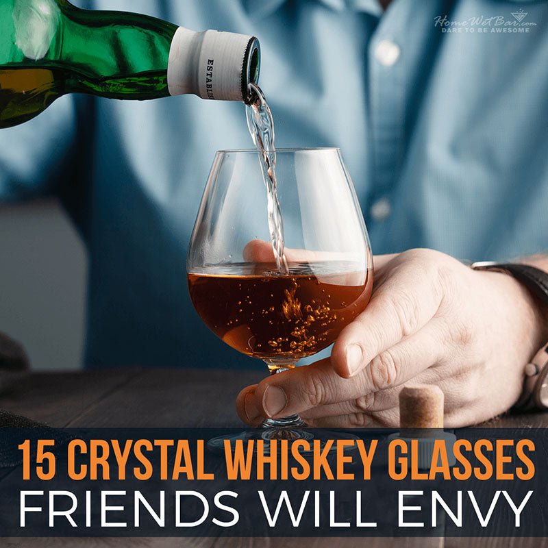 15 Crystal Whiskey Glasses Friends Will Envy - HomeWetBar