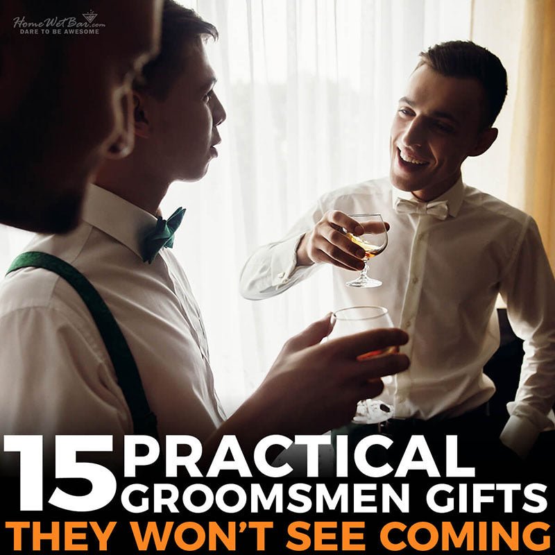 15 Practical Groomsmen Gifts They Won’t See Coming - HomeWetBar