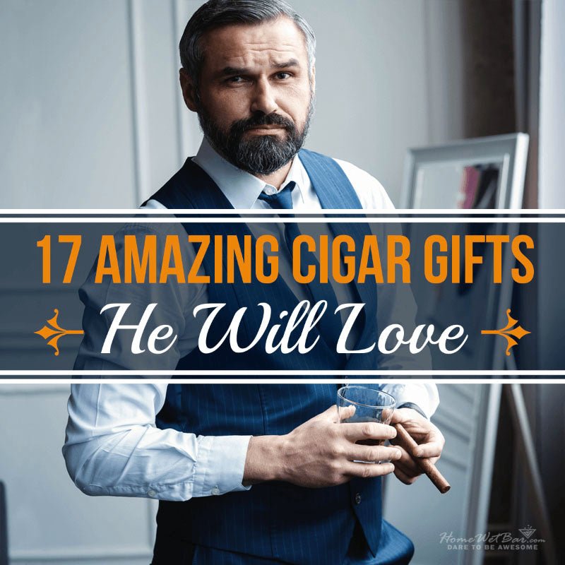 17 Amazing Cigar Gifts He Will Love - HomeWetBar