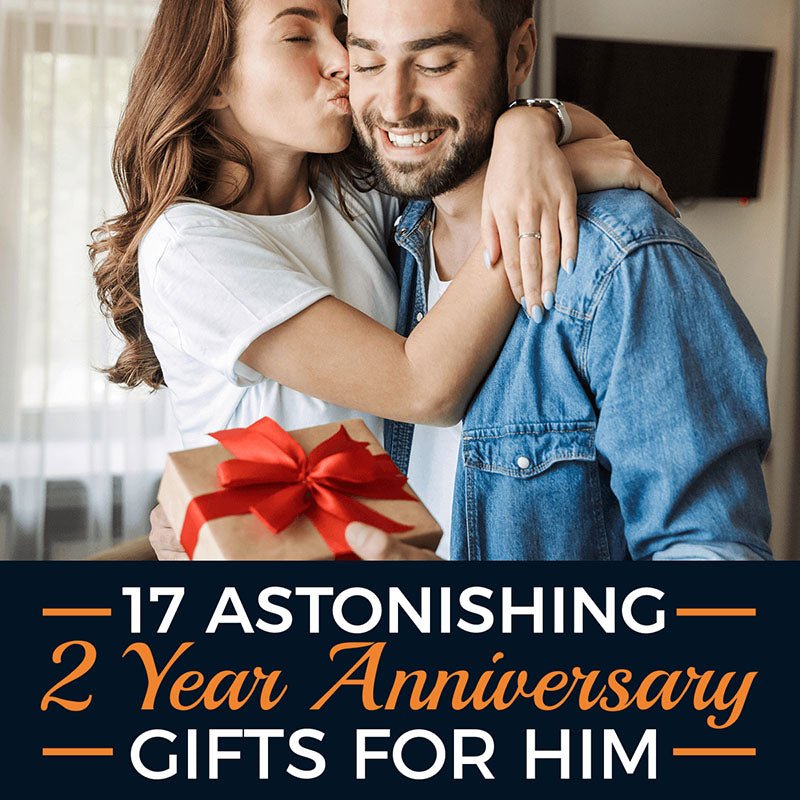 17 Astonishing 2 Year Anniversary Gifts for Him - HomeWetBar