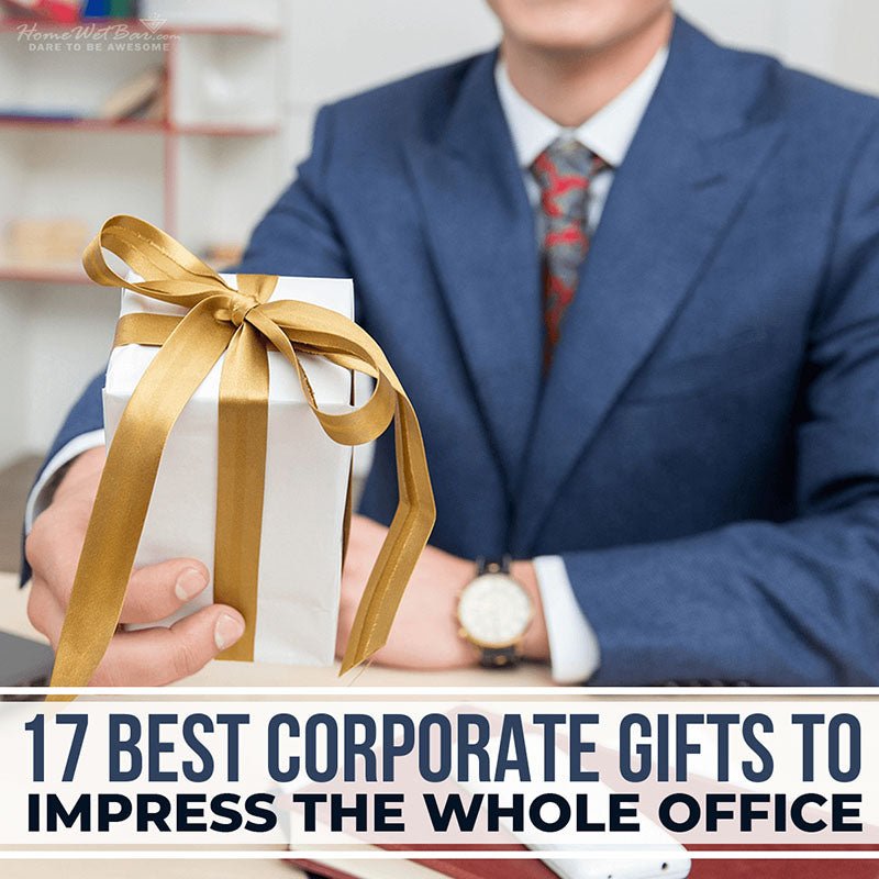 17 Best Corporate Gifts to Impress the Whole Office - HomeWetBar