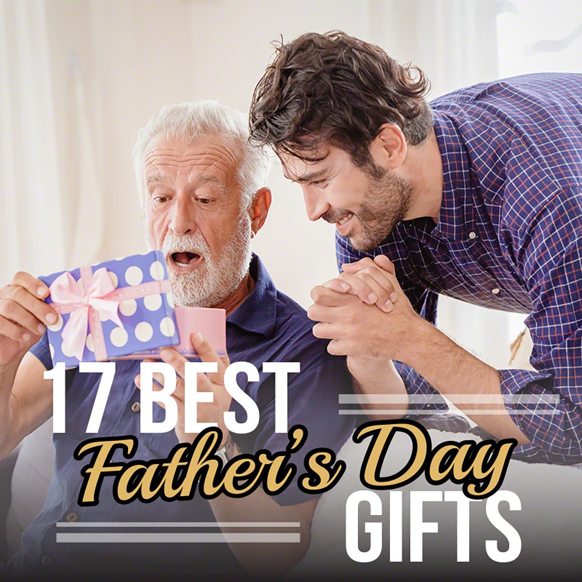 17 Best Father’s Day Gifts - HomeWetBar