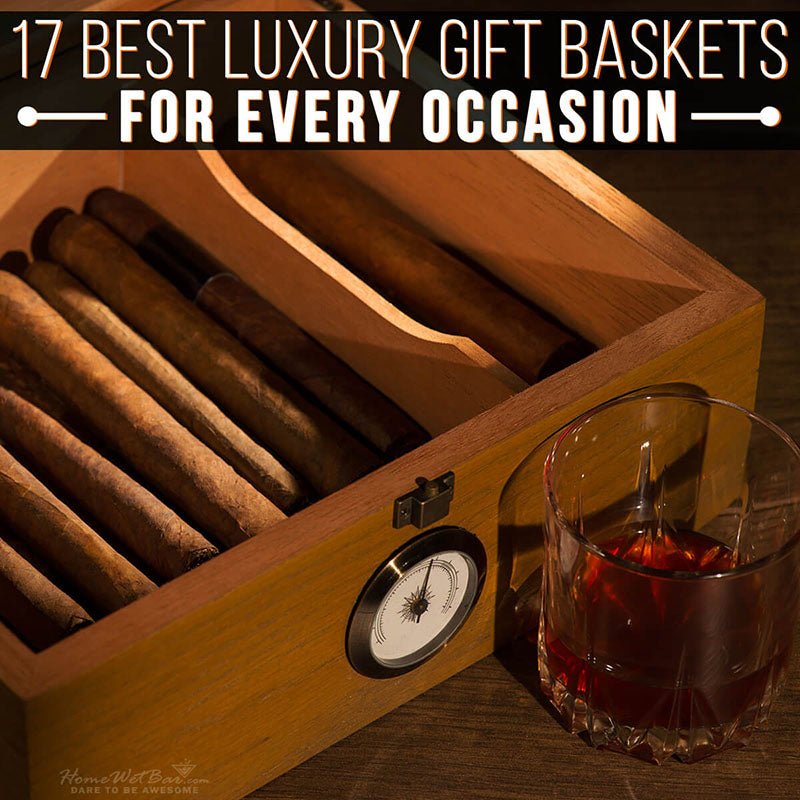 17 Best Luxury Gift Baskets for Every Occasion - HomeWetBar