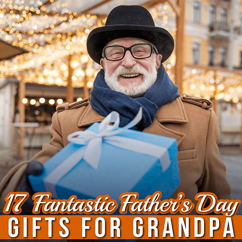 17 Fantastic Father’s Day Gifts for Grandpa - HomeWetBar