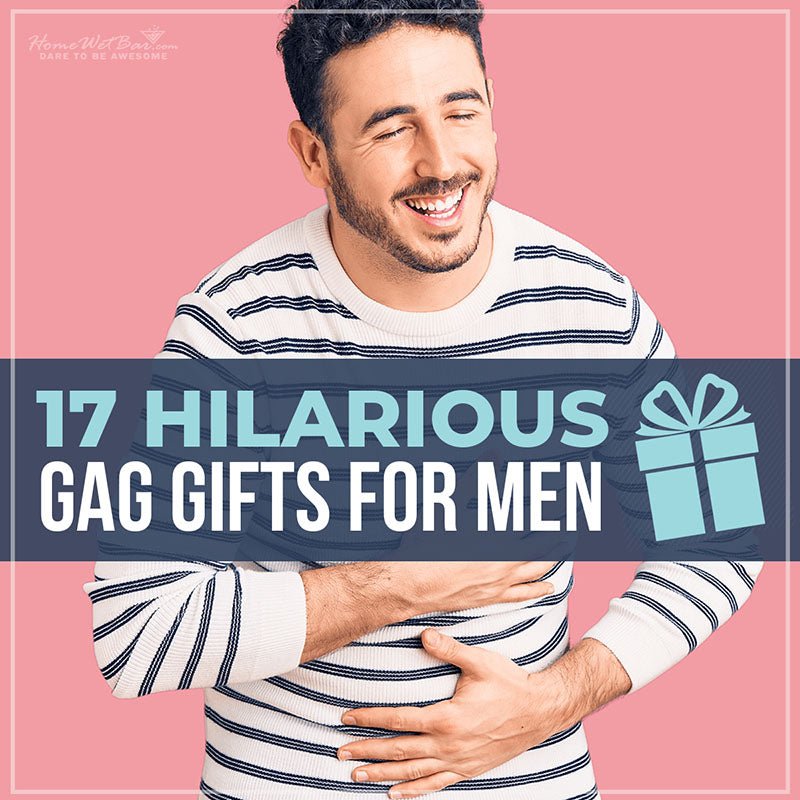 17 Hilarious Gag Gifts for Men - HomeWetBar