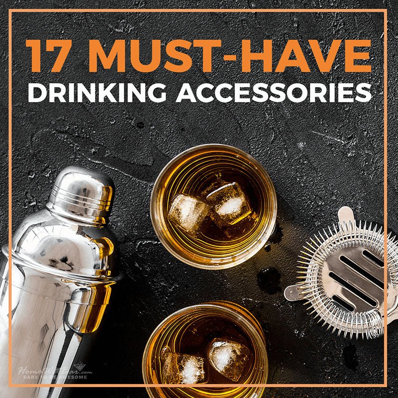 17 Must-Have Drinking Accessories - HomeWetBar