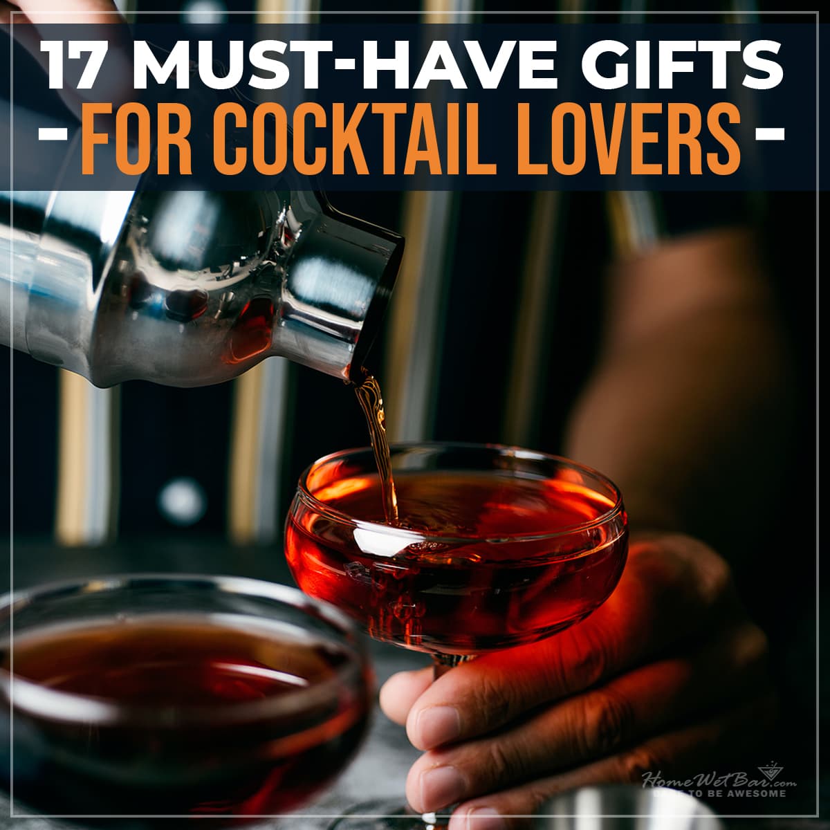 17 Must-Have Gifts for Cocktail Lovers - HomeWetBar