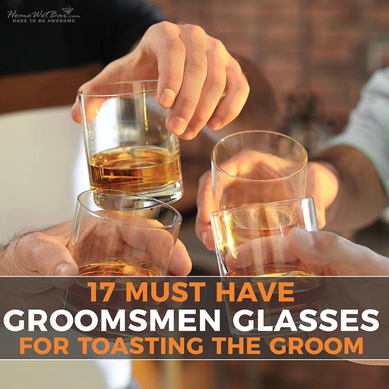 17 Must-Have Groomsmen Glasses for Toasting the Groom - HomeWetBar