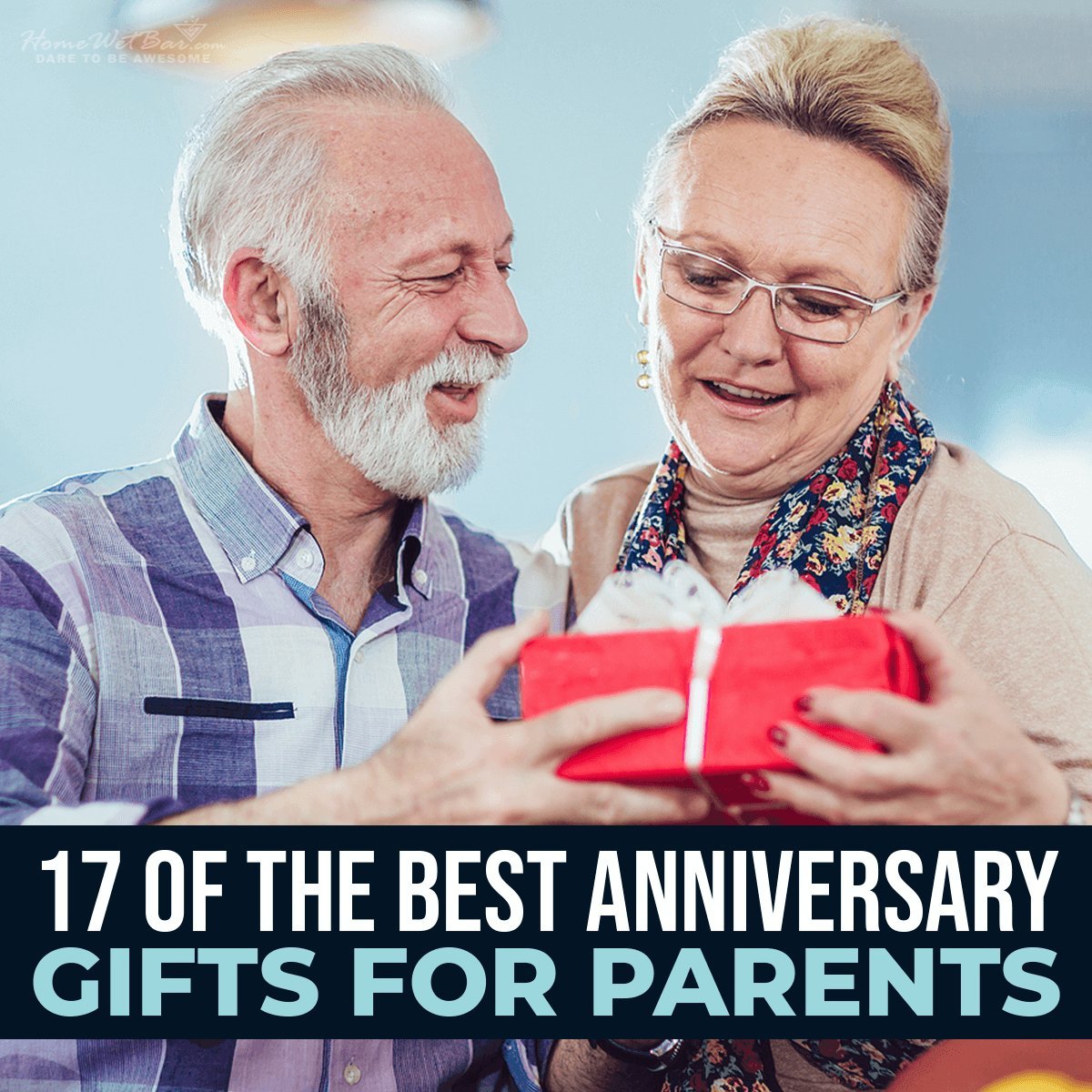 17 of the Best Anniversary Gifts for Parents - HomeWetBar