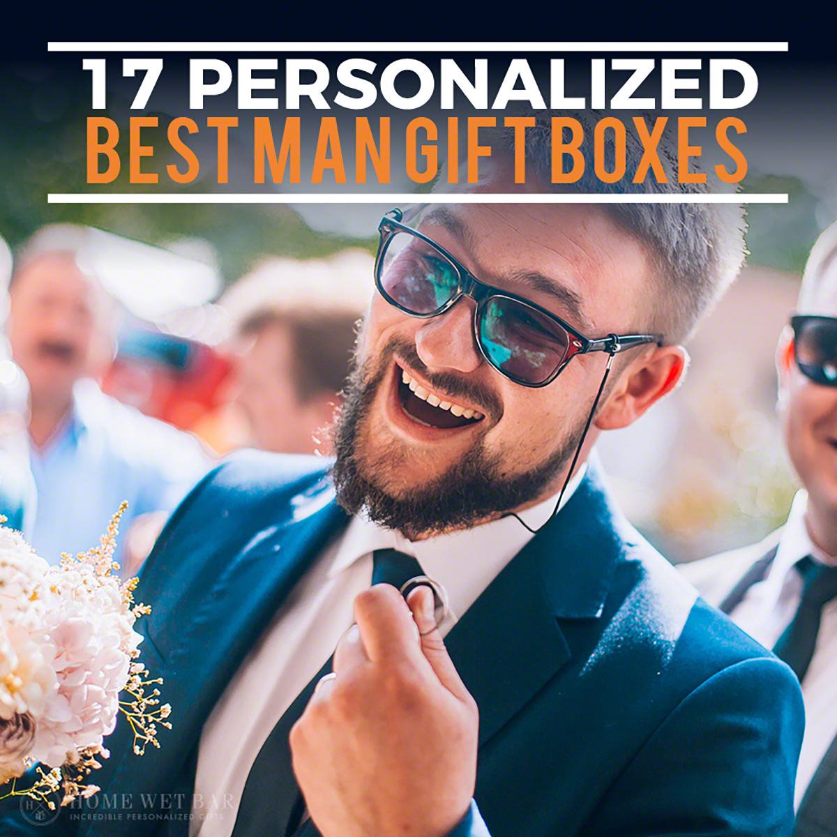 17 Personalized Best Man Gift Boxes - HomeWetBar