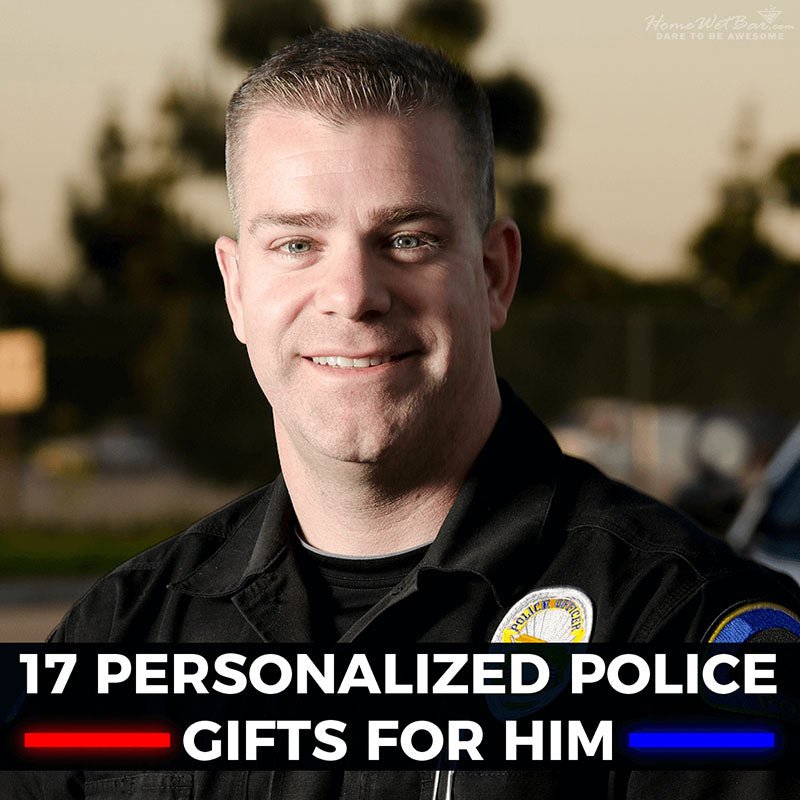 17 Personalized Police Gifts for Him - HomeWetBar