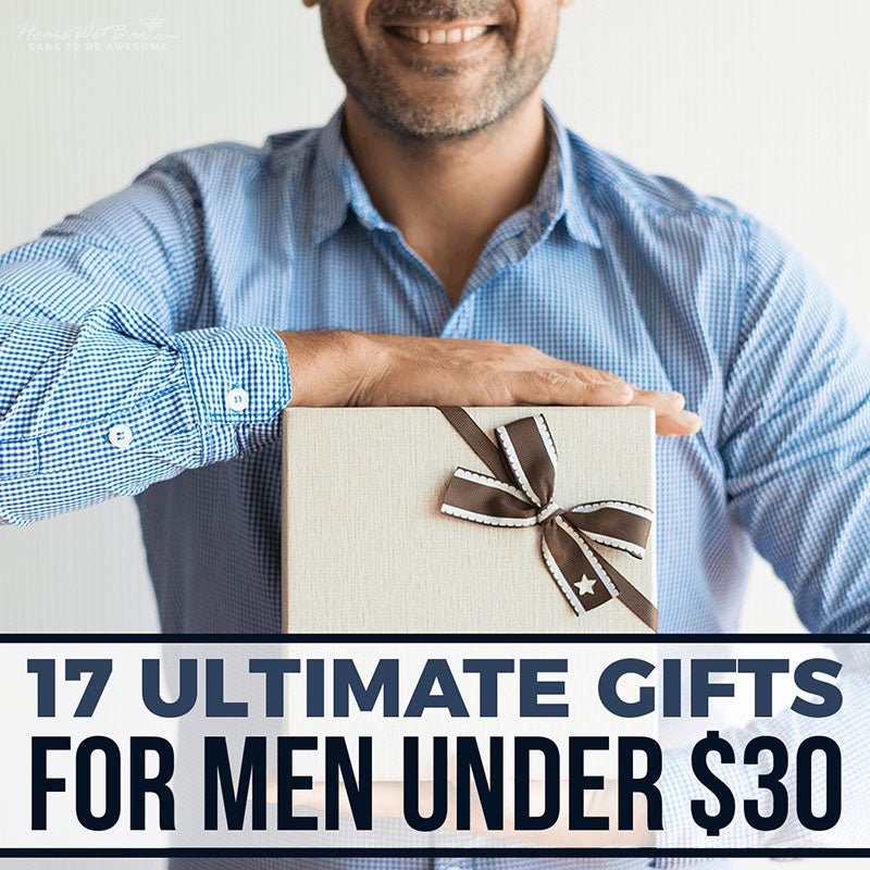 17 Ultimate Gifts for Men Under $30 - HomeWetBar