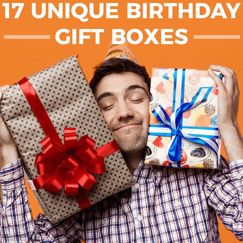 17 Unique Birthday Gift Boxes - HomeWetBar