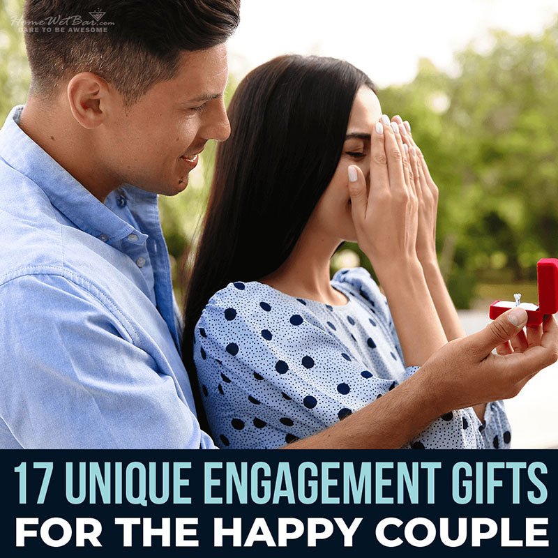 17 Unique Engagement Gifts for the Happy Couple - HomeWetBar