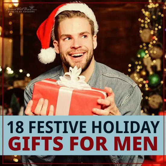 18 Festive Holiday Gifts for Men - HomeWetBar