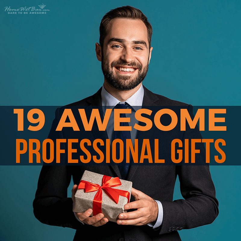 19 Awesome Professional Gifts - HomeWetBar