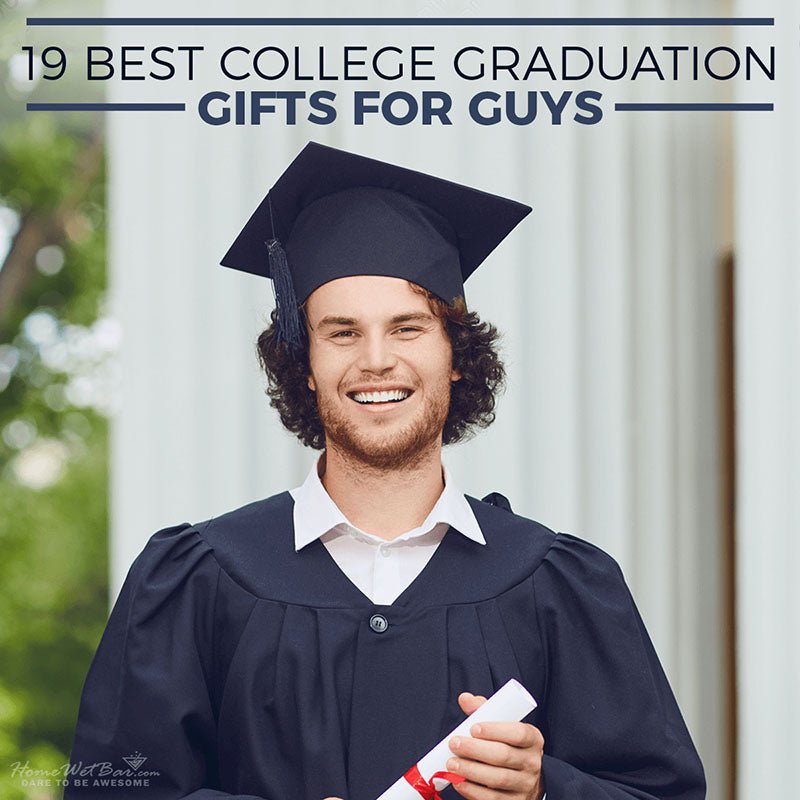 19 Best College Graduation Gifts for Guys - HomeWetBar