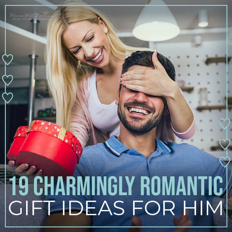 19 Charmingly Romantic Gift Ideas for Him - HomeWetBar