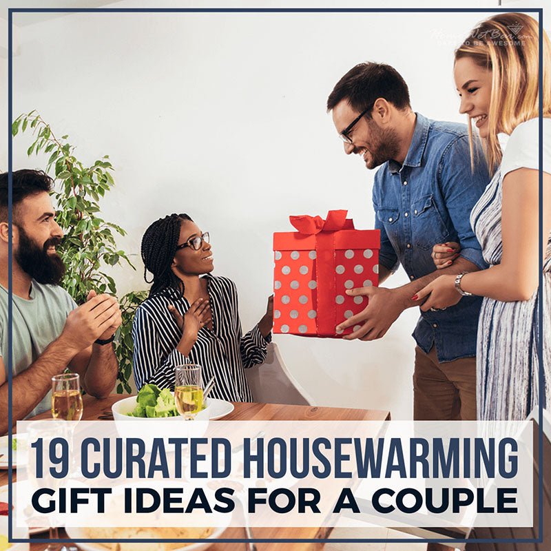 19 Curated Housewarming Gift Ideas for A Couple - HomeWetBar