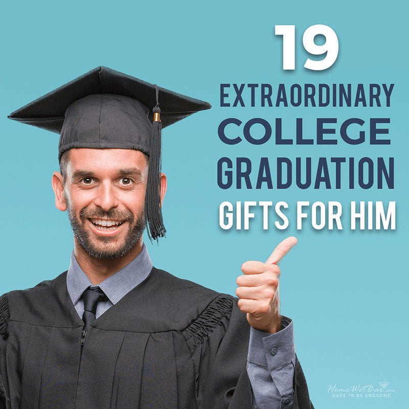 19 Extraordinary College Graduation Gifts for Him - HomeWetBar