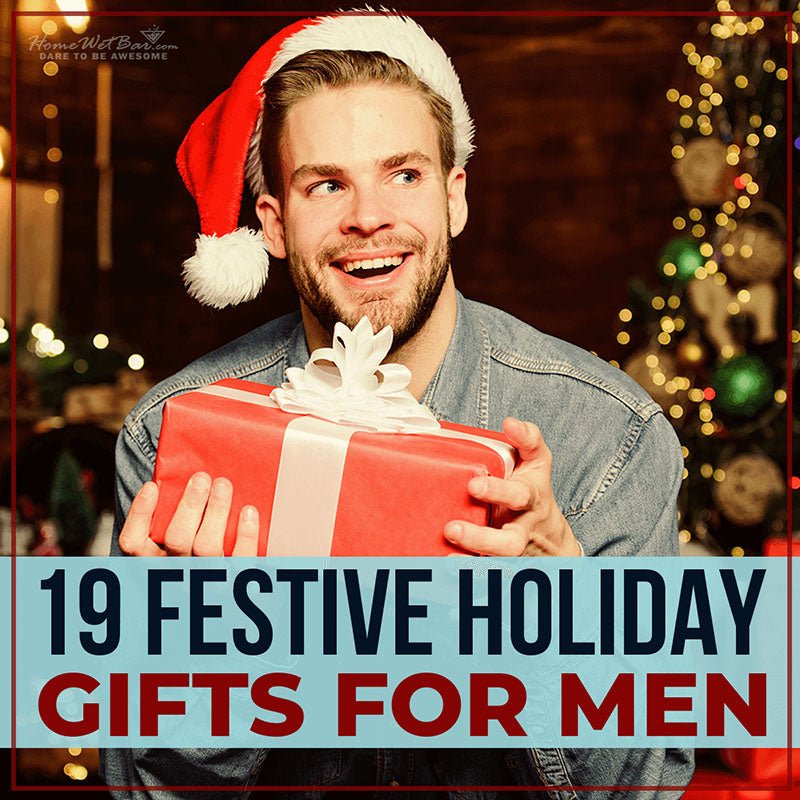 19 Festive Holiday Gifts for Men - HomeWetBar