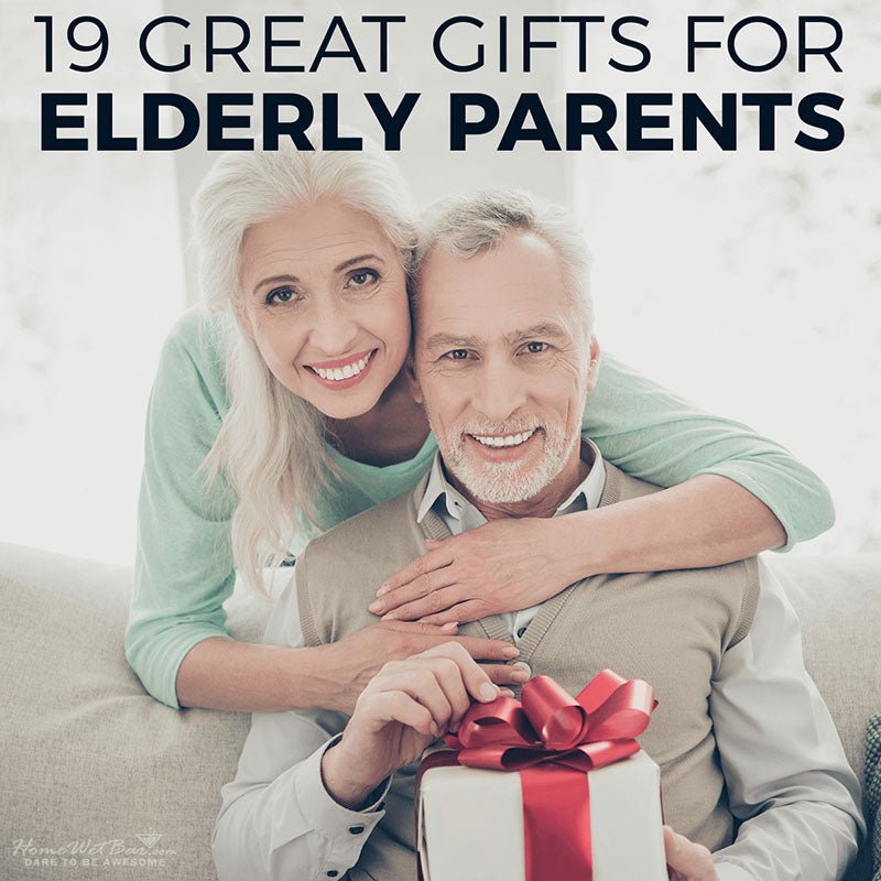 19 Great Gifts for Elderly Parents - HomeWetBar