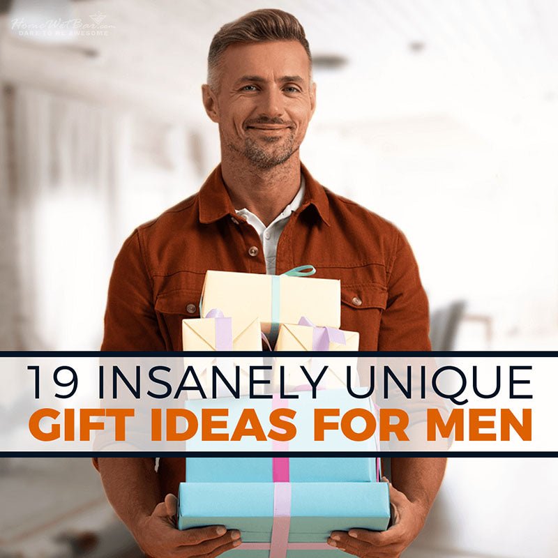 19 Insanely Unique Gift Ideas for Men - HomeWetBar