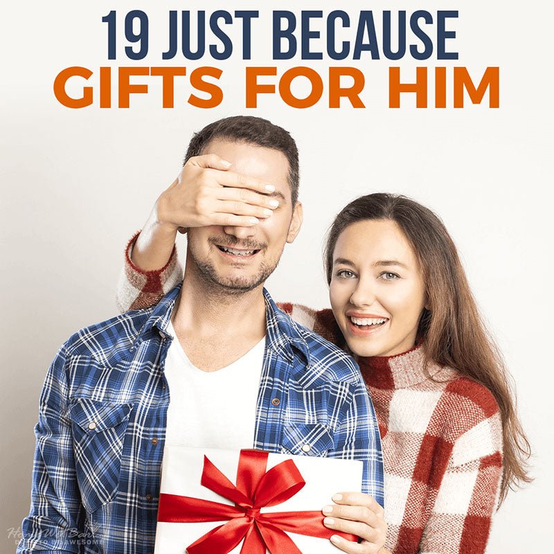 19 Just Because Gifts for Him - HomeWetBar