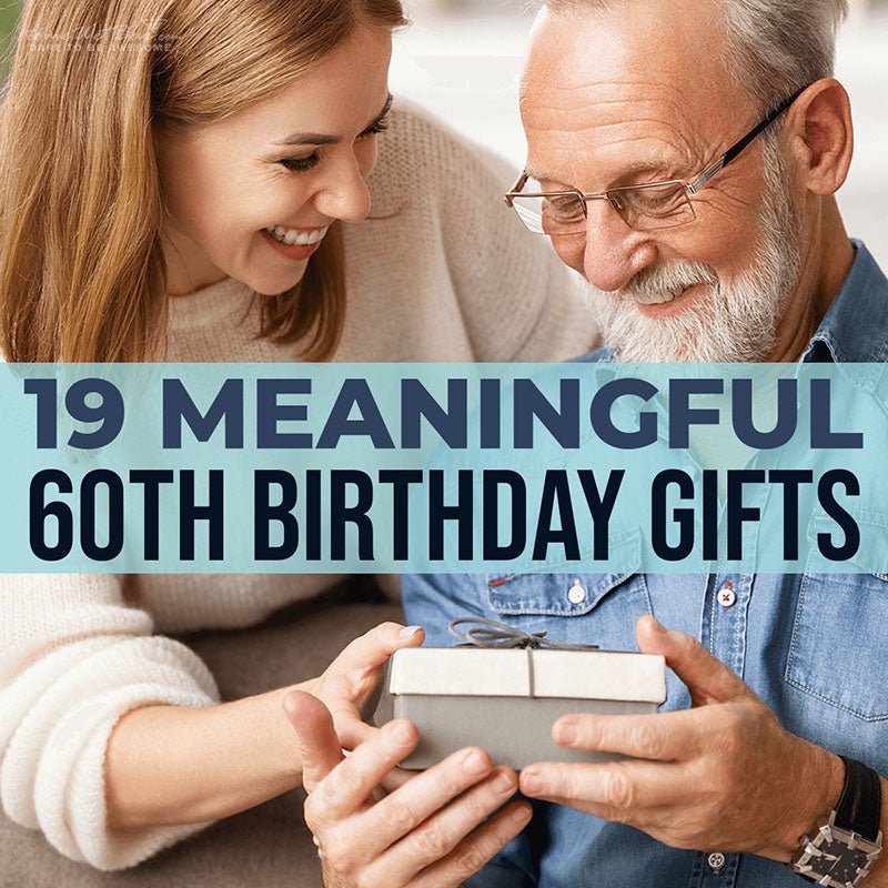 19 Meaningful 60th Birthday Gifts - HomeWetBar