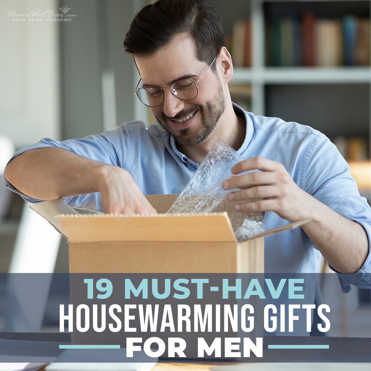 19 Must-Have Housewarming Gifts for Men - HomeWetBar