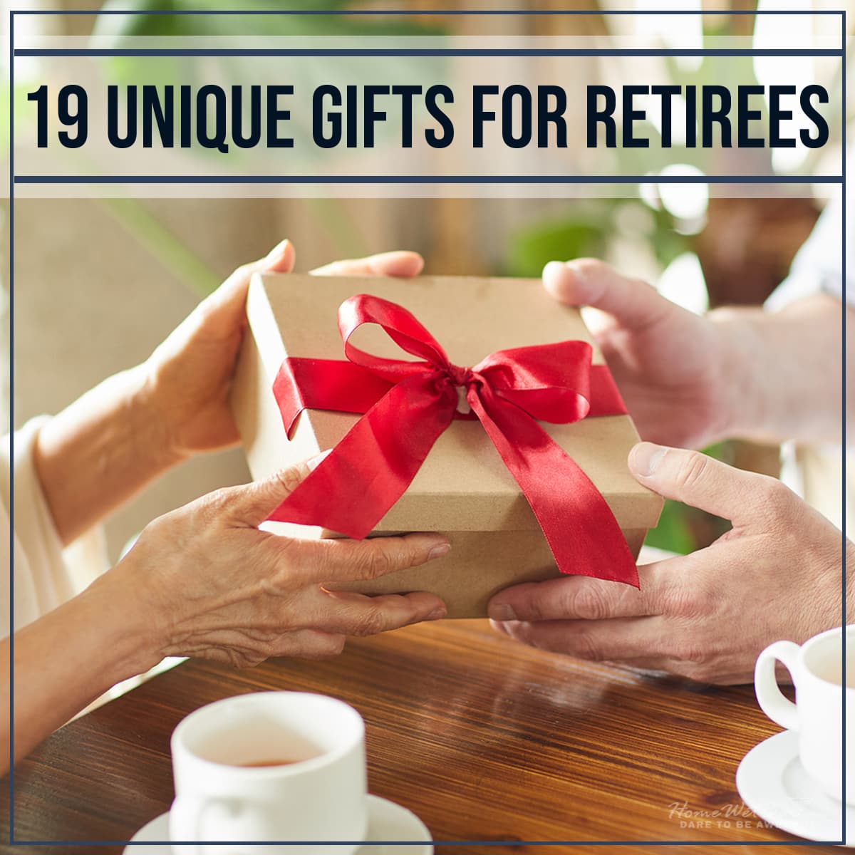 19 Unique Gifts for Retirees - HomeWetBar