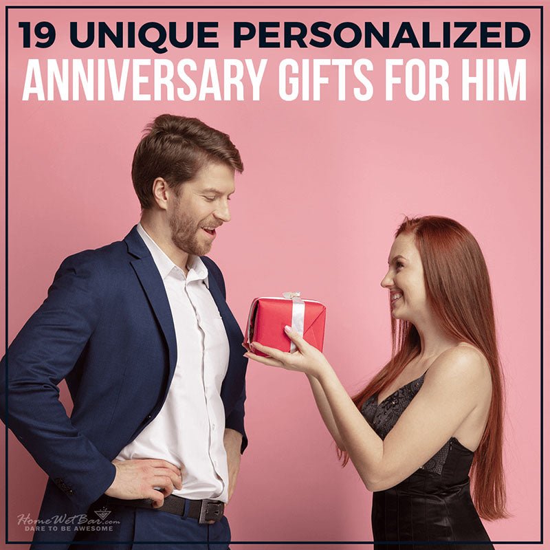 19 Unique Personalized Anniversary Gifts for Him - HomeWetBar