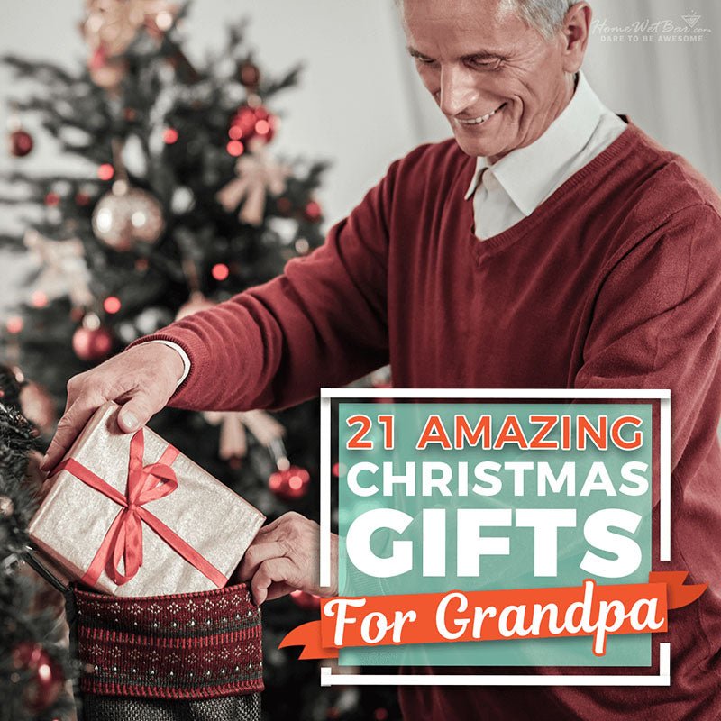 21 Amazing Christmas Gifts for Grandpa - HomeWetBar