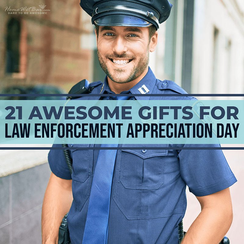 21 Awesome Gifts for Law Enforcement Appreciation Day - HomeWetBar