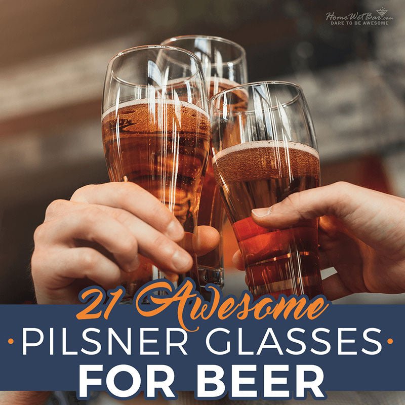 21 Awesome Pilsner Glasses for Beer - HomeWetBar